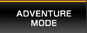 ADVENTURE MODE