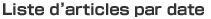 Liste d'articles par date