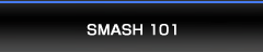 SMASH 101